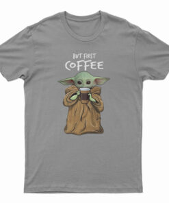 But First Coffee Baby Yoda T-Shirt