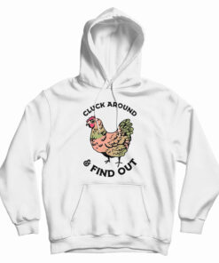 Cluck Around And Find Out Hoodie