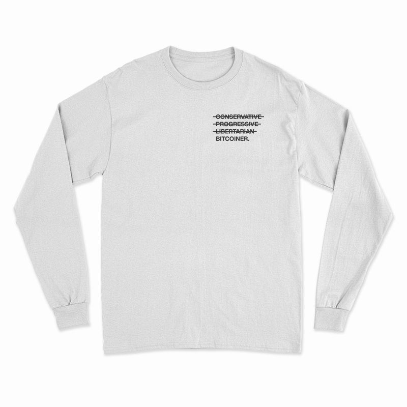 Conservative Progressive Libertarian Bitcoiner Long Sleeve T-Shirt