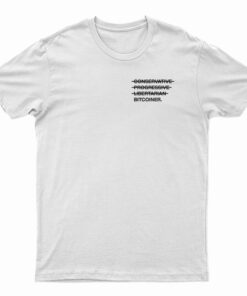 Conservative Progressive Libertarian Bitcoiner T-Shirt