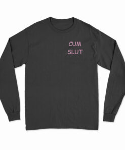 Cum Slut Long Sleeve T-Shirt