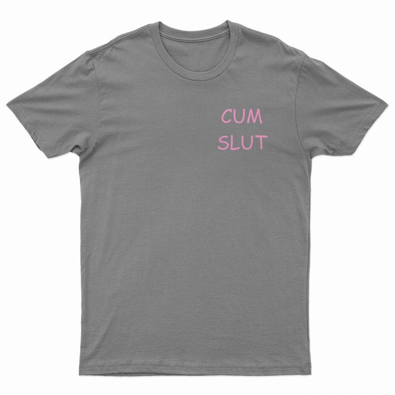 Cum Slut T-Shirt For UNISEX - Digitalprintcustom.com
