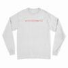 Do My Nipples Offend You Long Sleeve T-Shirt