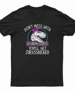 Don't Mess With Grandmasaurus T-Shirt