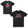 Fish Want Me Women Fear Me Because I Fuck The Fish T-Shirt