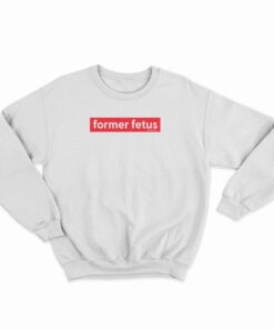 Former Fetus Liveaction Sweatshirt