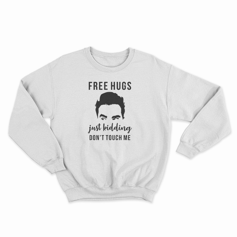 Free Hugs Just Kidding Don #39 t Touch Me Sweatshirt For UNISEX Free Hugs Just Kidding Don #39 t Touch Me Sweatshirt For UNISEX
