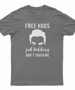 Free Hugs Just Kidding Don't Touch Me T-Shirt