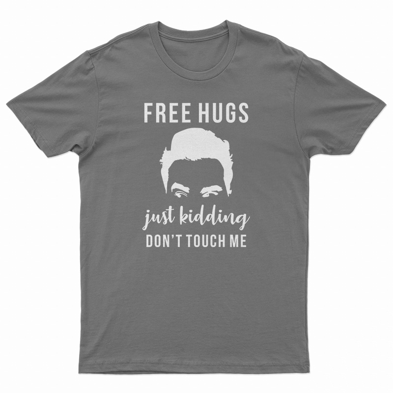 Free Hugs Just Kidding Don't Touch Me T-Shirt