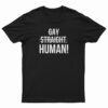 Gay Straight Human T-Shirt