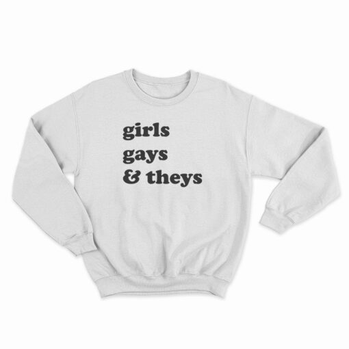 Girls Gays and Theys Sweatshirt