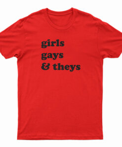Girls Gays and Theys T-Shirt