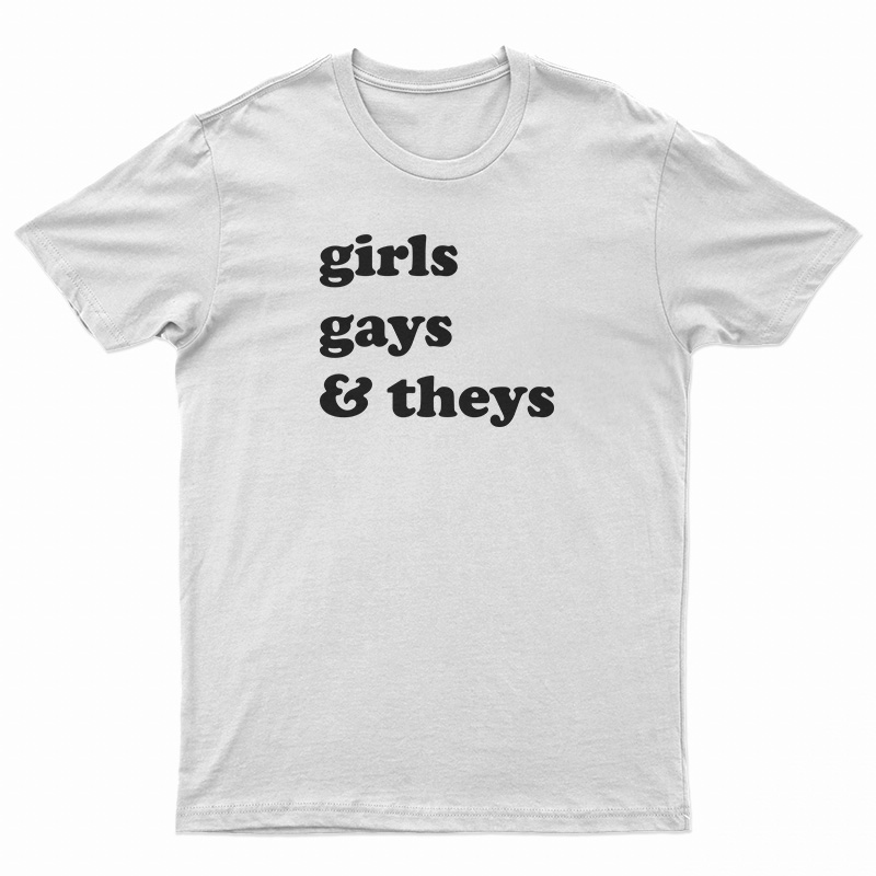 Girls Gays and Theys T-Shirt