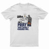 Go to Church Pray You Don’t Guard Me T-Shirt