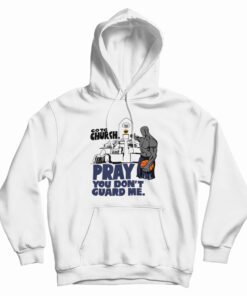 Go to Church Pray You Don’t Guard Me Hoodie