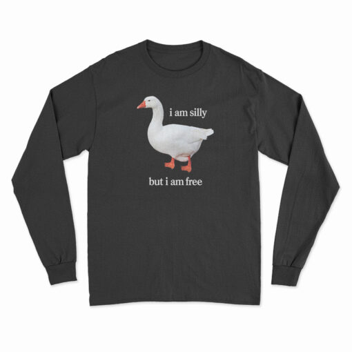 I Am Silly But I Am Free Long Sleeve T-Shirt