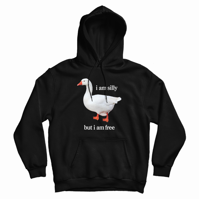 I Am Silly But I Am Free Hoodie