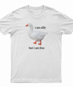 I Am Silly But I Am Free T-Shirt