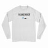 I Came In Her Long Sleeve T-Shirt