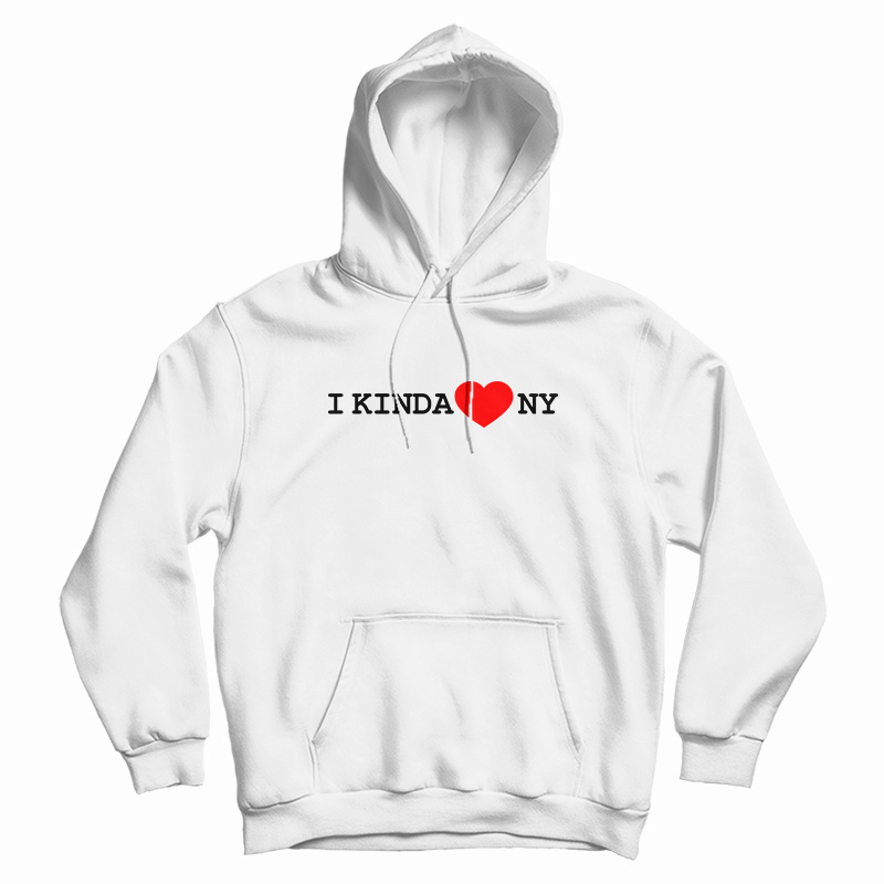 I Kinda Love NY Hoodie