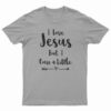 I Love Jesus But I Cuss A Little T-Shirt