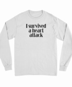 I Survived A Heart Attack Long Sleeve T-Shirt