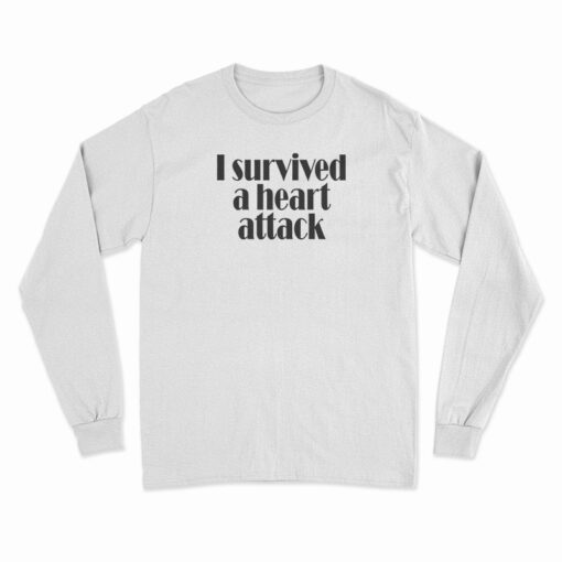 I Survived A Heart Attack Long Sleeve T-Shirt