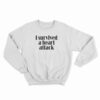 I Survived A Heart Attack Sweatshirt