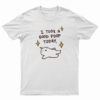 I Took A Good Poop Today T-Shirt