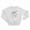 I Took A Good Poop Today Sweatshirt