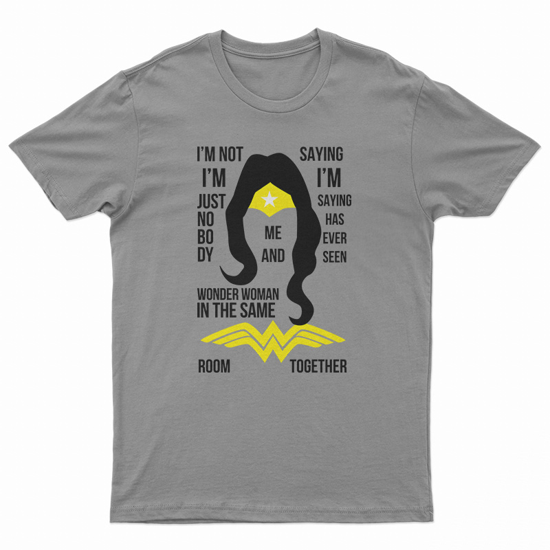 I’m Not I’m Just Nobody Wonder Woman T-Shirt