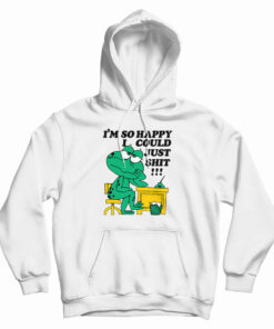 I'm So Happy I Could Just Shit Frog Hoodie