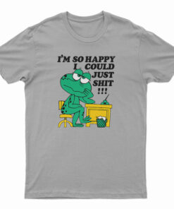 I'm So Happy I Could Just Shit Frog T-Shirt
