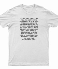 It's Not That I Don't Like You Quotes T-Shirt