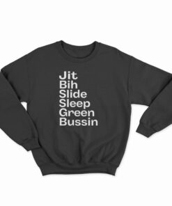 Jit Bih Slide Sleep Green Bussin Sweatshirt