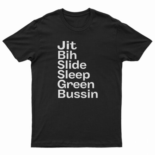 Jit Bih Slide Sleep Green Bussin T-Shirt