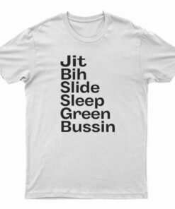 Jit Bih Slide Sleep Green Bussin T-Shirt