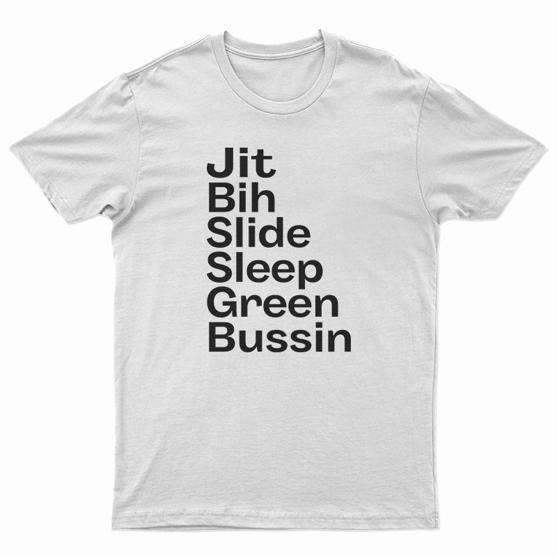 Jit Bih Slide Sleep Green Bussin T-Shirt