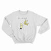 Let's Get Naked Sweatshirt