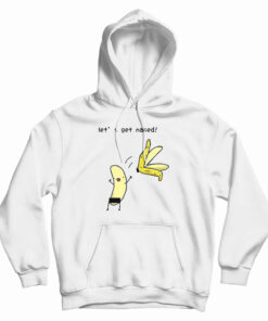 Let's Get Naked Hoodie