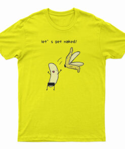 Let's Get Naked T-Shirt