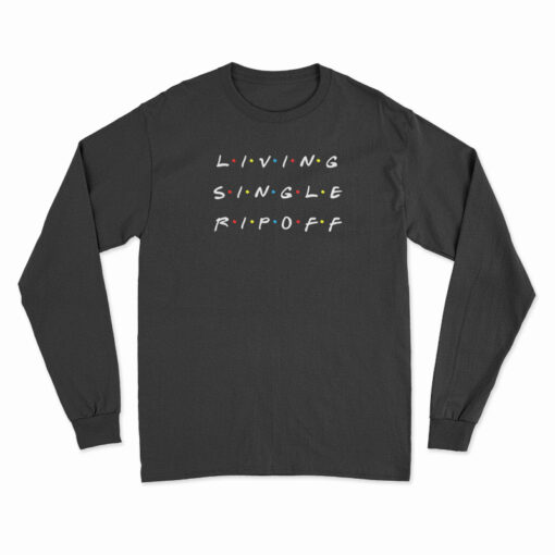 Living Single Rip Off Long Sleeve T-Shirt