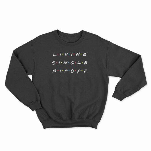 Living Single Rip Off Sweatshirt