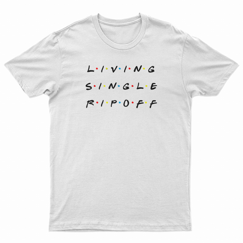 Living Single Rip Off T-Shirt