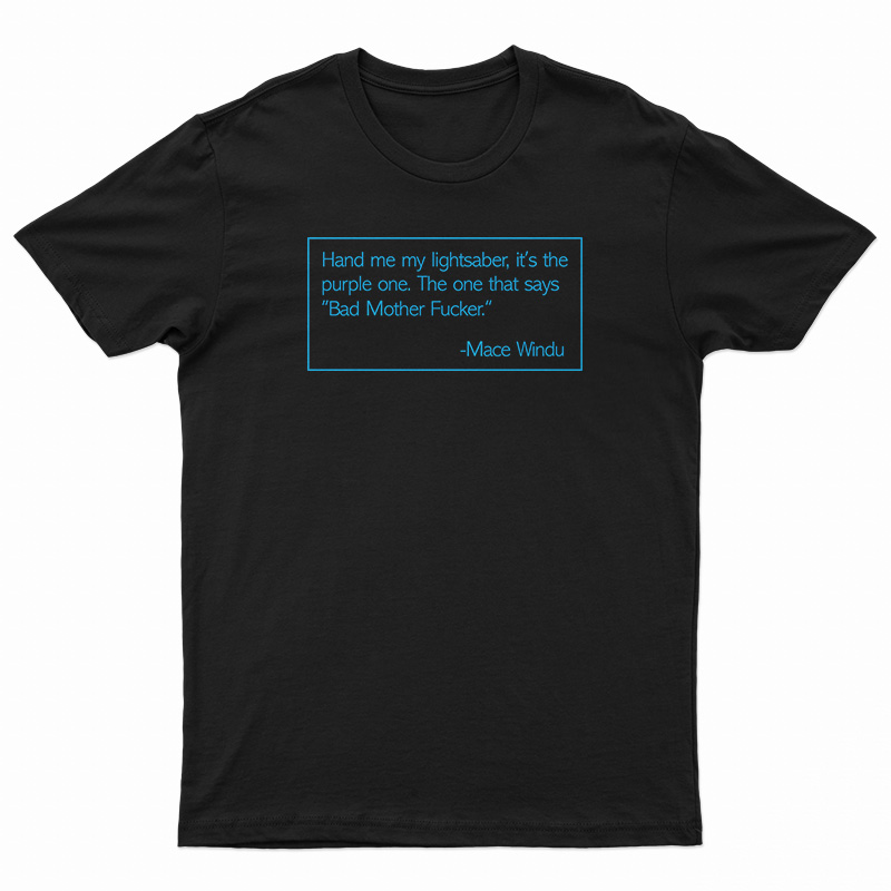 Mace Windu Quotes Bad Mother Fucker T-Shirt