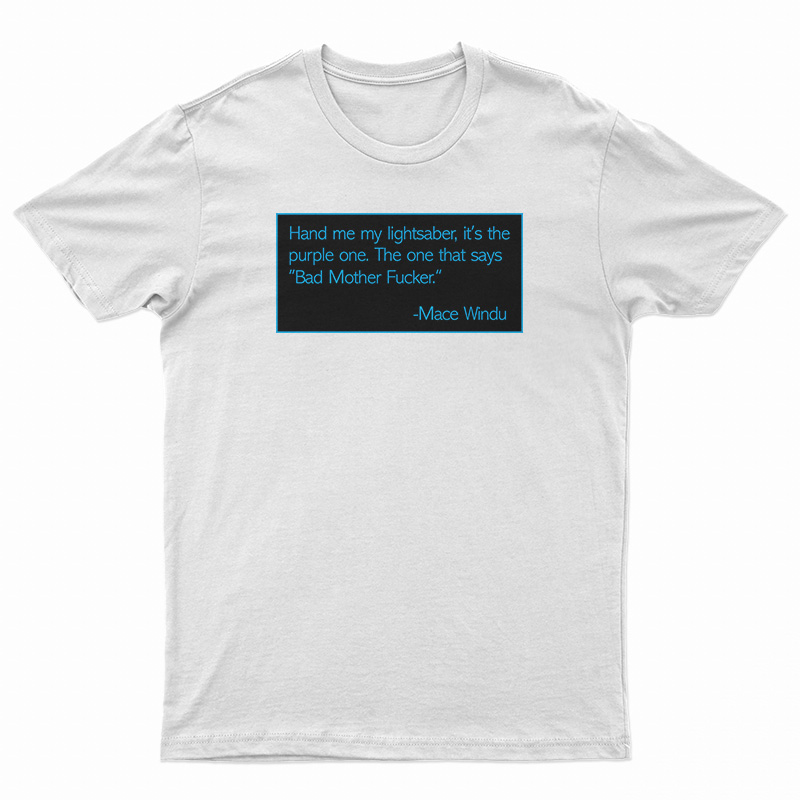 Mace Windu Quotes Bad Mother Fucker T-Shirt