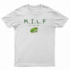 Milf Man I Love Frogs T-Shirt