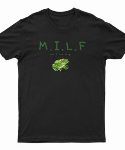Milf Man I Love Frogs T-Shirt