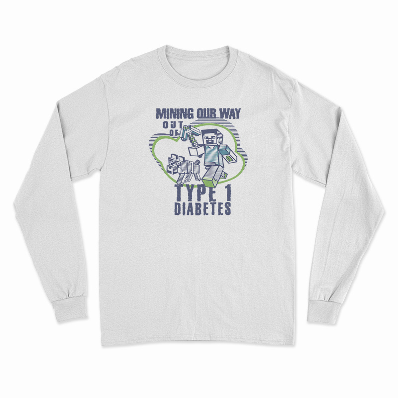 Mining Out Way Out Of Type 1 Diabetes Long Sleeve T-Shirt