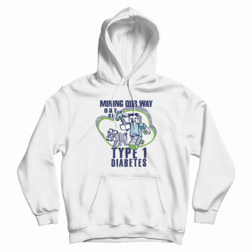 Mining Out Way Out Of Type 1 Diabetes Hoodie